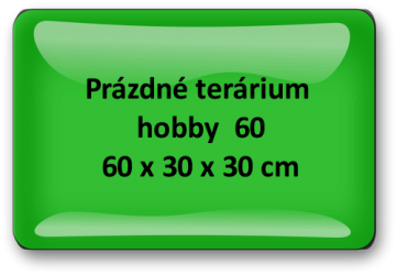 Terárium hobby 60 x 30 x 30 - prázdné